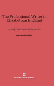 Hardcover The Professional Writer in Elizabethan England: A Study of Nondramatic Literature Book
