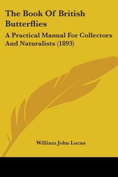 Paperback The Book Of British Butterflies: A Practical Manual For Collectors And Naturalists (1893) Book