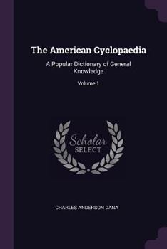Paperback The American Cyclopaedia: A Popular Dictionary of General Knowledge; Volume 1 Book