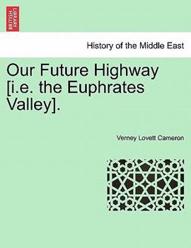 Paperback Our Future Highway [I.E. the Euphrates Valley]. Book