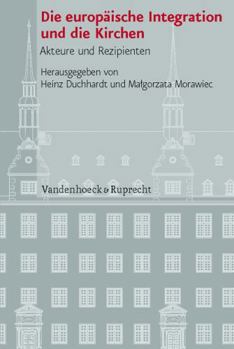 Hardcover Die Europaische Integration Und Die Kirchen: Akteure Und Rezipienten [German] Book