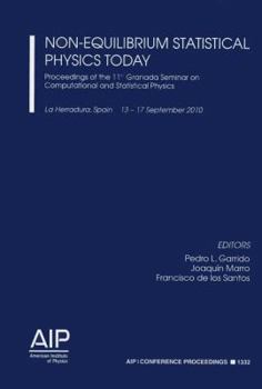 Paperback Non-Equilibrium Statistical Physics Today: Proceedings of the 11th Granada Seminar on Computational and Statistical Physics Book