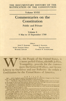 Hardcover The Documentary History of the Ratification of the Constitution, Volume 18: Commentaries on the Constitution, Public and Private: Volume 6, 9 May to 1 Book