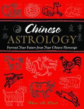 Paperback Chinese Astrology: Forecast Your Future from Your Chinese Horoscope Book