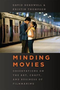 Hardcover Minding Movies: Observations on the Art, Craft, and Business of Filmmaking Book