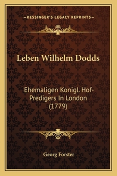 Paperback Leben Wilhelm Dodds: Ehemaligen Konigl. Hof-Predigers In London (1779) [German] Book