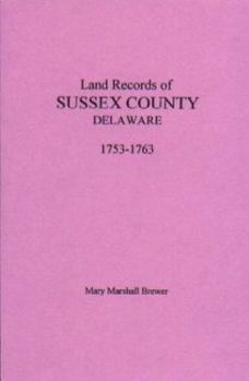 Paperback Land Records of Sussex County, Delaware, 1753-1763 Book