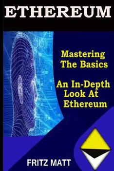 Paperback Ethereum: Mastering The Basics: An in-depth look at Ethereum Book