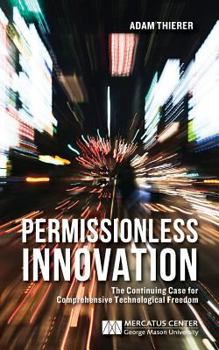 Paperback Permissionless Innovation: The Continuing Case for Comprehensive Technological Freedom Book