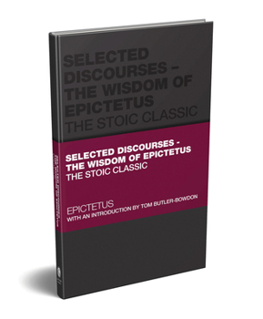 Hardcover Selected Discourses - The Wisdom of Epictetus: The Stoic Classic Book