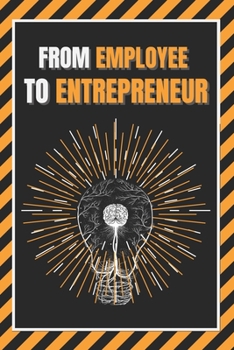 Paperback From Employee to Entrepreneur: Train your mind Book