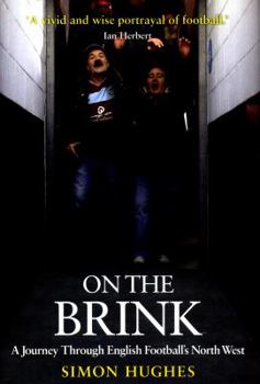 Hardcover On the Brink: A Journey Through English Football's North West Book