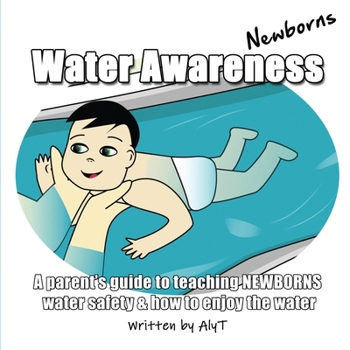 Paperback Water Awareness Newborns: A parent's guide to teaching NEWBORNS water safety and how to enjoy the water Book