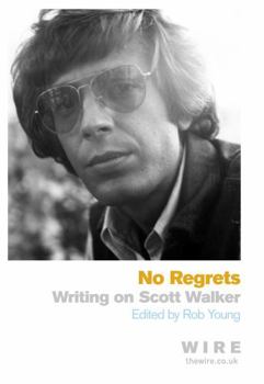 Paperback No Regrets: Writing on Scott Walker Book