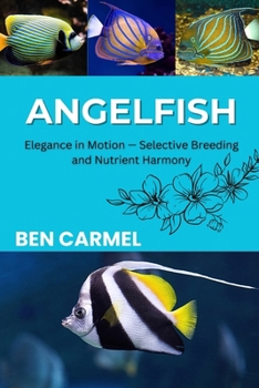 ANGELFISH: Elegance in Motion — Selective Breeding and Nutrient Harmony