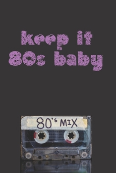 Keep It 80s Baby: Inspirational Quotes Blank Lined Journal