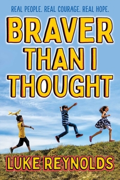 Paperback Braver Than I Thought: Real People. Real Courage. Real Hope. Book
