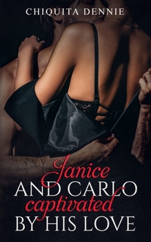 Paperback Janice and Carlo Captivated By His Love: Antonio and Sabrina Struck In Love Spinoff Book