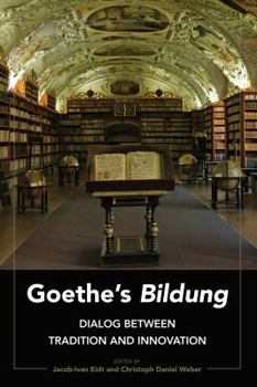 Hardcover Goethe's «Bildung»: Dialog Between Tradition and Innovation Book