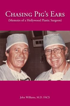 Paperback Chasing Pig's Ears: Memoirs of a Hollywood Plastic Surgeron Book