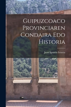 Paperback Guipuzcoaco Provinciaren Condaira Edo Historia Book