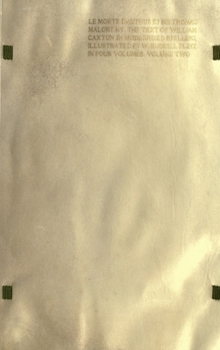 Le Morte Darthur: the Book of King Arthur and of his Noble Knights of the Round Table [volume 2 of 4]