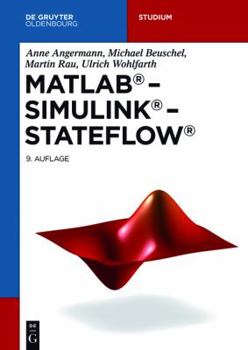 MATLAB - Simulink - Stateflow: Grundlagen, Toolboxen, Beispiele