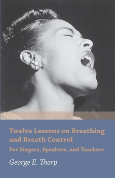Paperback Twelve Lessons on Breathing and Breath Control - For Singers, Speakers, and Teachers Book