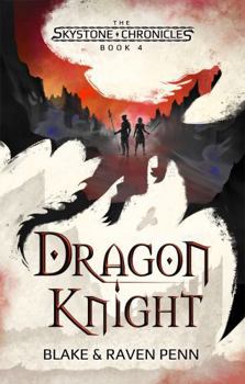 The Skystone Chronicles Book 4: Dragon Knight