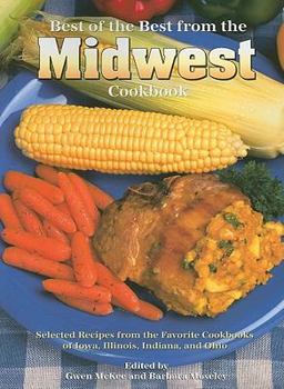 Paperback Best of the Best from the Midwest Cookbook: Selected Recipes from the Favorite Cookbooks of Iowa, Illinois, Indiana, and Ohio Book