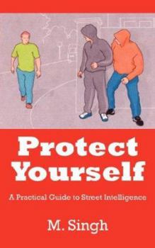 Paperback Protect Yourself: A Practical Guide to Street Intelligence Book