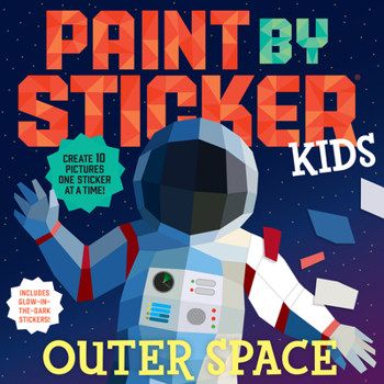 Paperback Paint by Sticker Kids: Outer Space: Create 10 Pictures One Sticker at a Time! Includes Glow-In-The-Dark Stickers Book