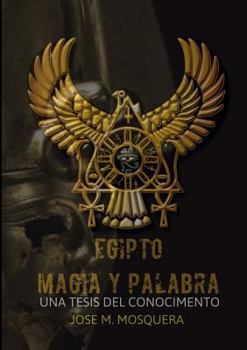 Paperback EGIPTO MAGIA Y PALABRA Una Tesis al Conocimiento [Spanish] Book