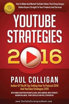 Paperback YouTube Strategies 2016: How To Make And Market YouTube Videos Book