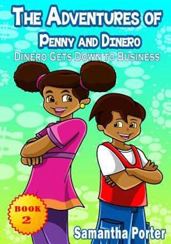 Paperback The Adventures of Penny & Dinero: Dinero Gets Down to Business: Dinero Gets Down to Business Book