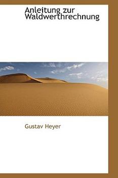 Paperback Anleitung Zur Waldwerthrechnung Book