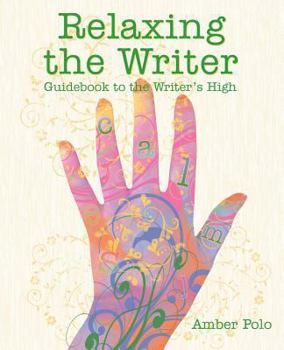 Paperback Relaxing the Writer: Guidebook to the Writer's High Book