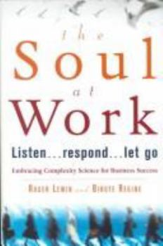 Hardcover The Soul At Work: Unleashing the Power of Complexity Science for Business Success Book