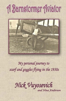 Paperback A Barnstormer Aviator: My personal journey to scarf and goggles flying in the 1930s Book