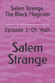 Paperback Salem Strange, The Black Magician: Episode 1: Oh Yeah Book