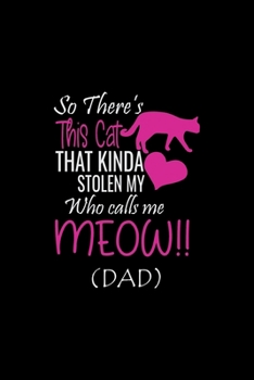 Paperback So There's This cat That Kinda Stolen My Who calls me Meow (DAD): Cat Lover Lined Journal Notebook - Cat Notebook, Lined Blank Journal Notebook, 6 x 9 Book