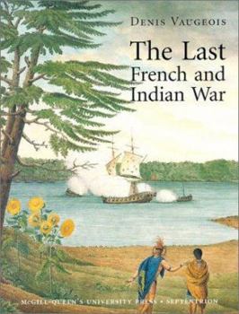 Hardcover The Last French and Indian War: An Inquiry Into a Safe-Conduct Issued in 1760 That Acquired the Value of a Treaty in 1990 Book