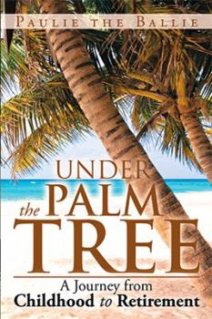 Paperback Under the Palm Tree: A Journey from Childhood to Retirement Book