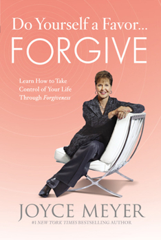 Hardcover Do Yourself a Favor... Forgive: Learn How to Take Control of Your Life Through Forgiveness Book
