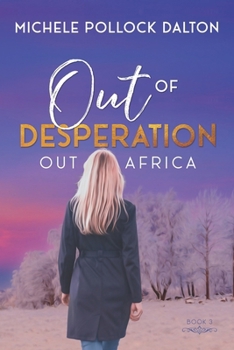 Out of Desperation - Book #3 of the Out of Africa