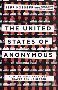 Hardcover The United States of Anonymous: How the First Amendment Shaped Online Speech Book