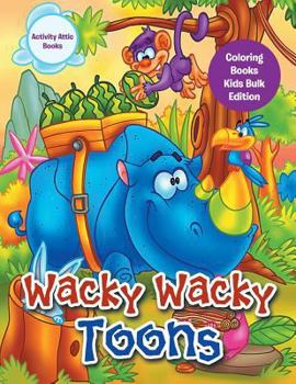 Paperback Wacky Wacky Toons Coloring Books Kids Bulk Edition Book