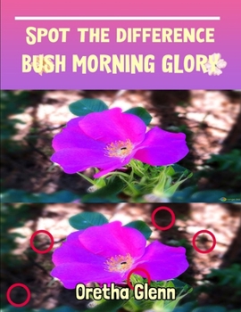 Spot the difference Bush Morning Glory: Picture puzzles for adults Can You Really Find All the Differences?