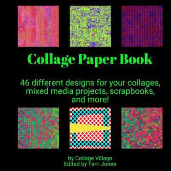 Paperback Collage Paper Book: 46 different designs for your collages, mixed media projects, scrapbooks, and more! Book