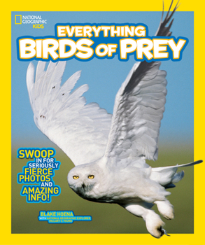 Paperback National Geographic Kids Everything Birds of Prey: Swoop in for Seriously Fierce Photos and Amazing Info Book